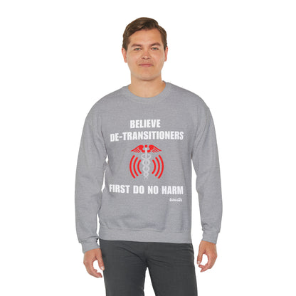 Believe De-transitioners, First Do No Harm Unisex Sweatshirt For Medical Ethics