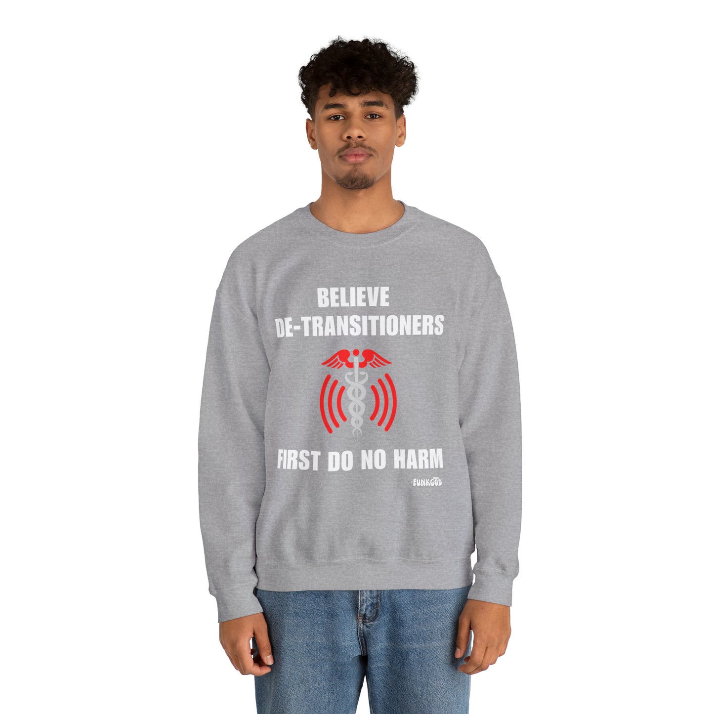 Believe De-transitioners, First Do No Harm Unisex Sweatshirt For Medical Ethics