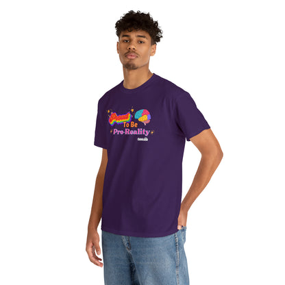 Proud to be Pro-Reality Pride Unisex T-Shirt