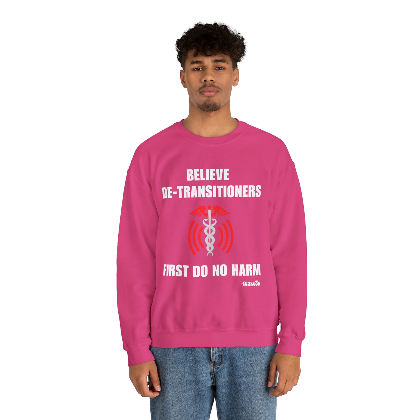 Believe De-transitioners, First Do No Harm Unisex Sweatshirt For Medical Ethics