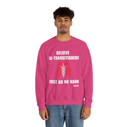 Believe De-transitioners, First Do No Harm Unisex Sweatshirt For Medical Ethics