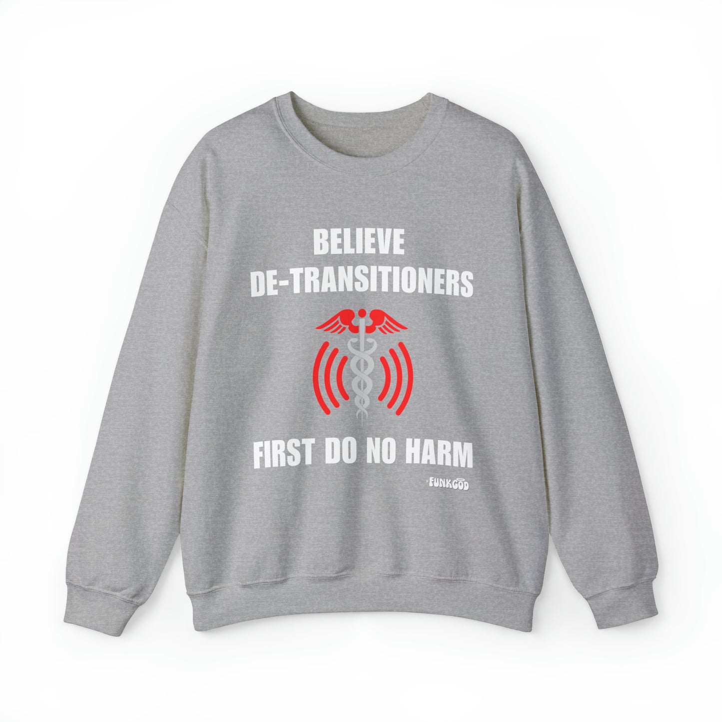 Believe De-transitioners, First Do No Harm Unisex Sweatshirt For Medical Ethics