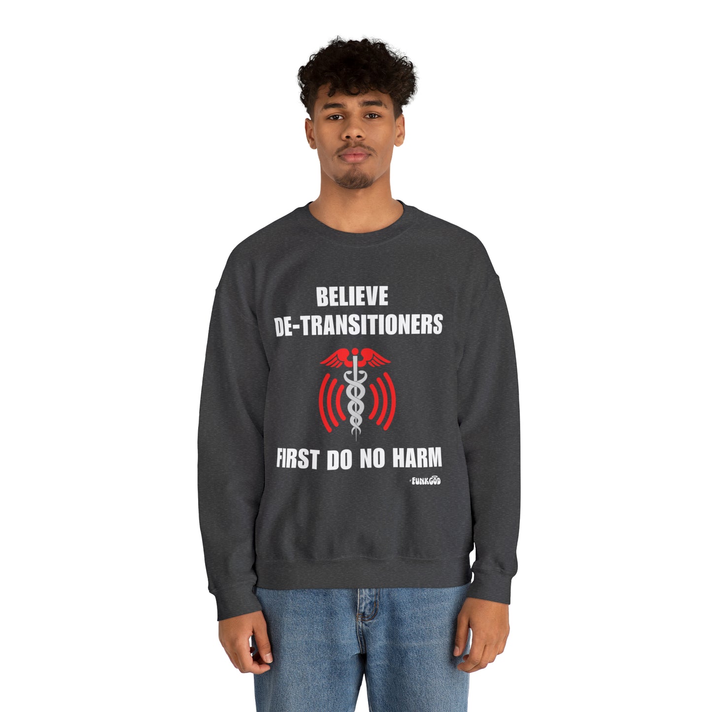 Believe De-transitioners, First Do No Harm Unisex Sweatshirt For Medical Ethics