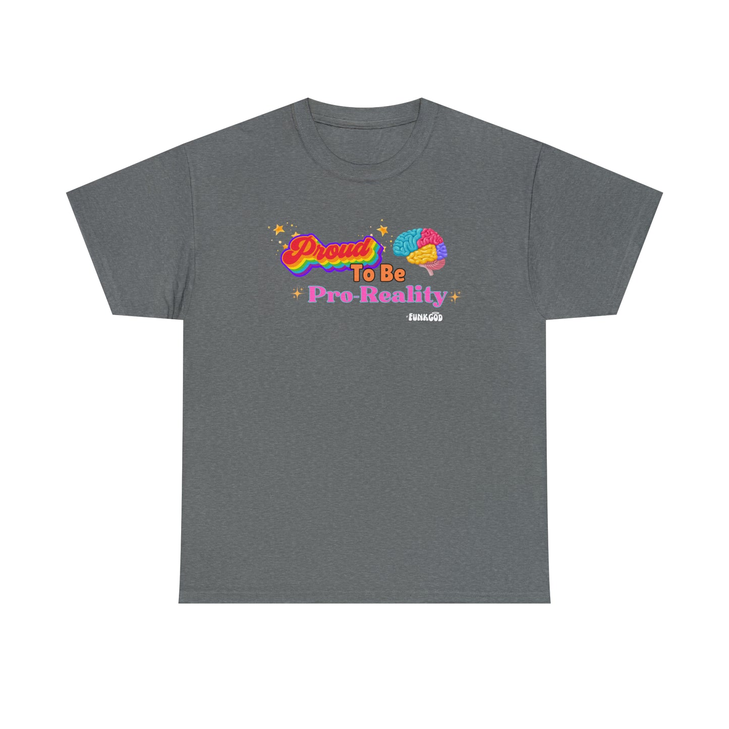 Proud to be Pro-Reality Pride Unisex T-Shirt