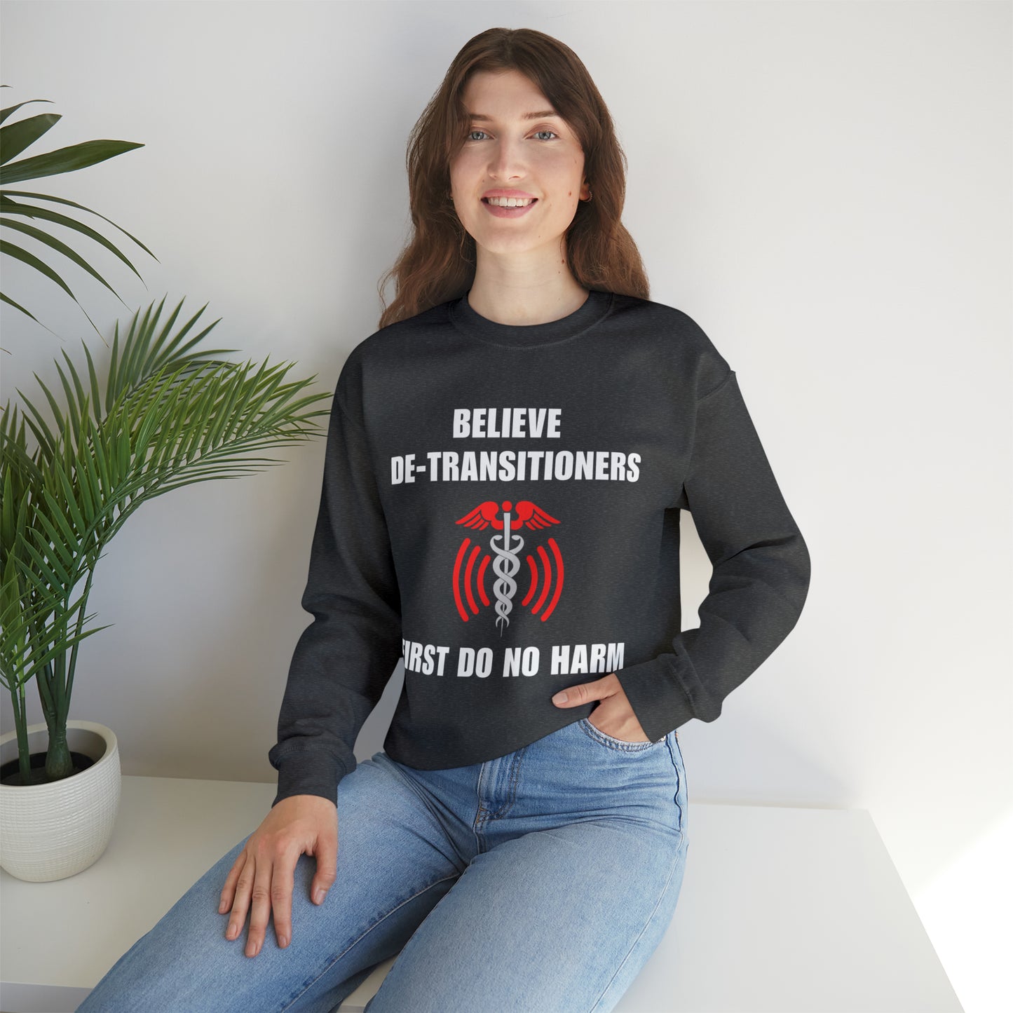 Believe De-transitioners, First Do No Harm Unisex Sweatshirt For Medical Ethics