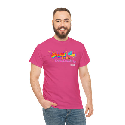 Proud to be Pro-Reality Pride Unisex T-Shirt