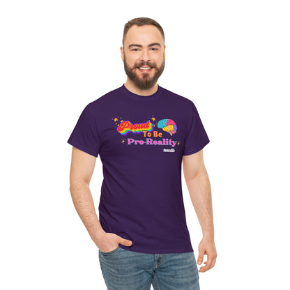 Proud to be Pro-Reality Pride Unisex T-Shirt