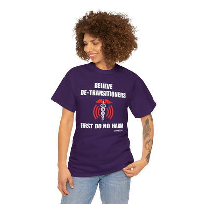 Believe De-Transitioners Unisex T Shirt For Medical Ethics