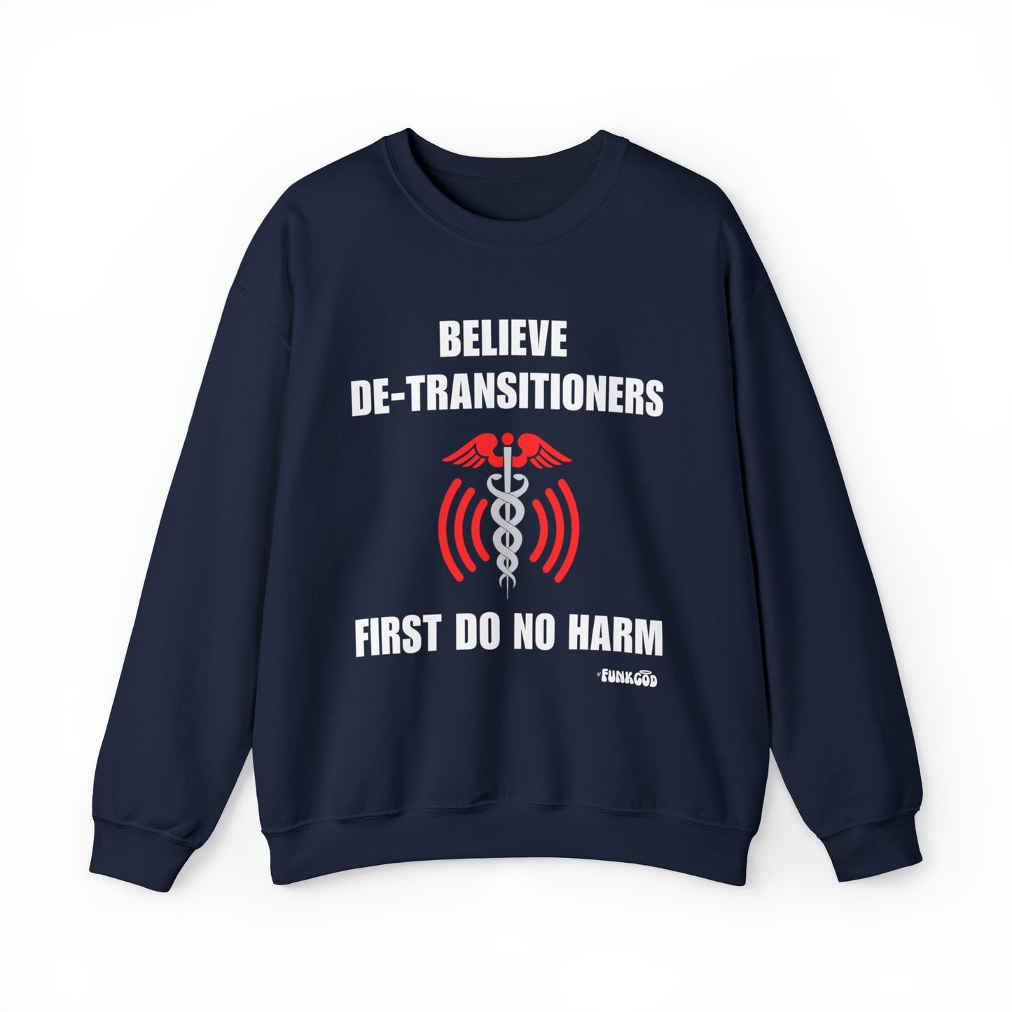 Believe De-transitioners, First Do No Harm Unisex Sweatshirt For Medical Ethics