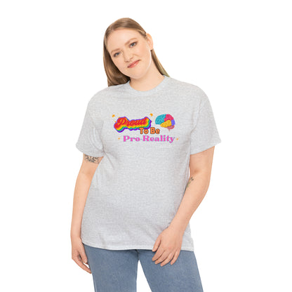 Proud to be Pro-Reality Pride Unisex T-Shirt