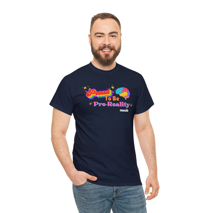 Proud to be Pro-Reality Pride Unisex T-Shirt