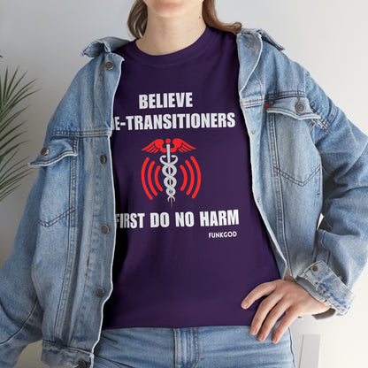 Believe De-Transitioners Unisex T Shirt For Medical Ethics