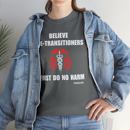 Believe De-Transitioners Unisex T Shirt For Medical Ethics