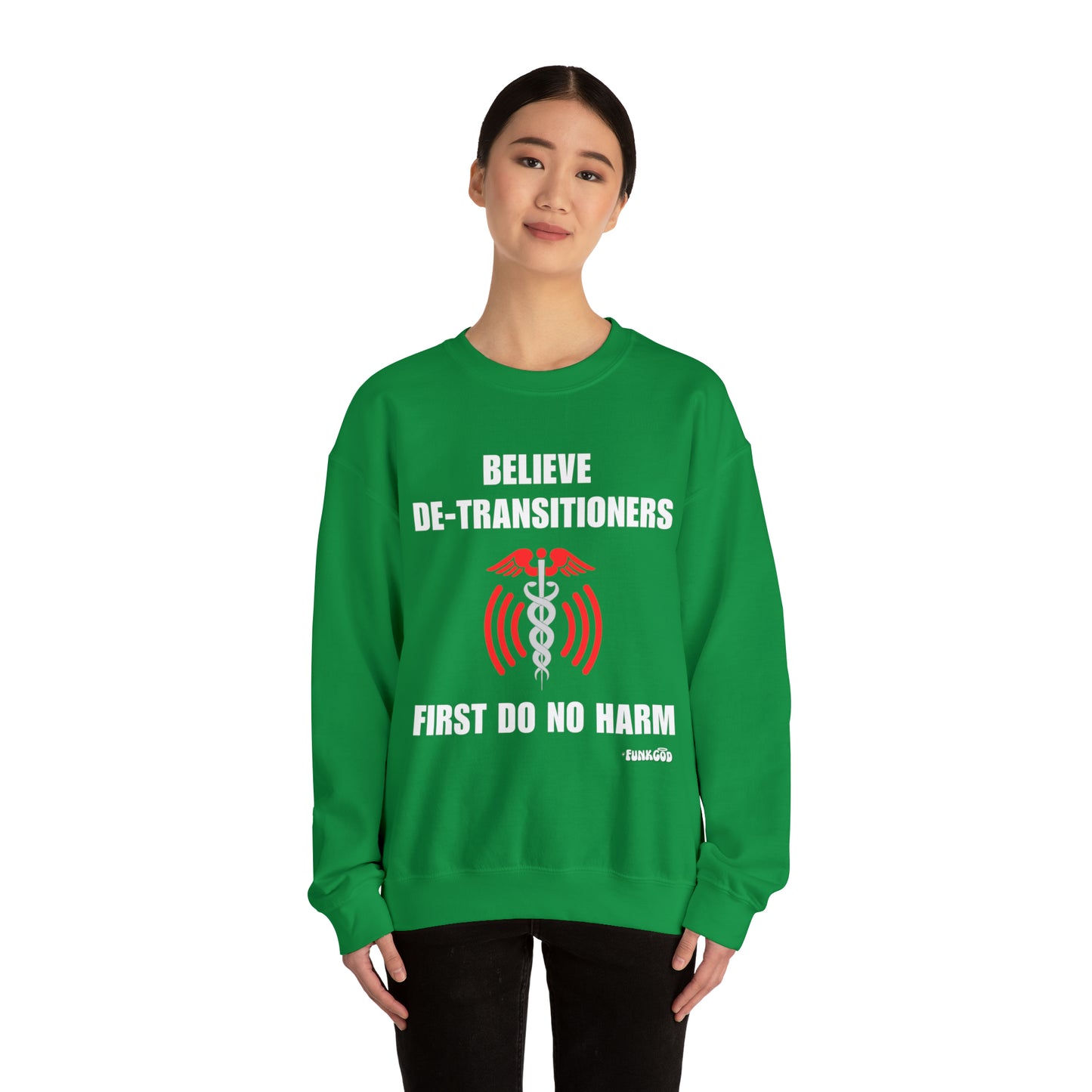 Believe De-transitioners, First Do No Harm Unisex Sweatshirt For Medical Ethics