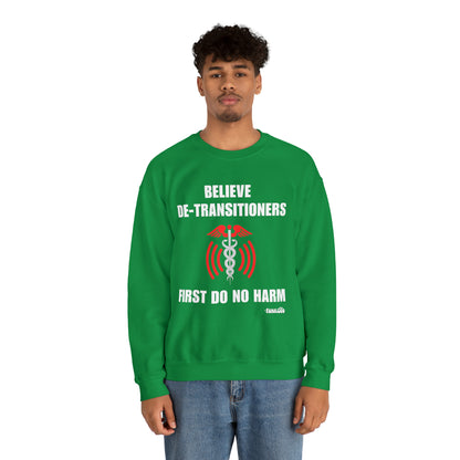 Believe De-transitioners, First Do No Harm Unisex Sweatshirt For Medical Ethics