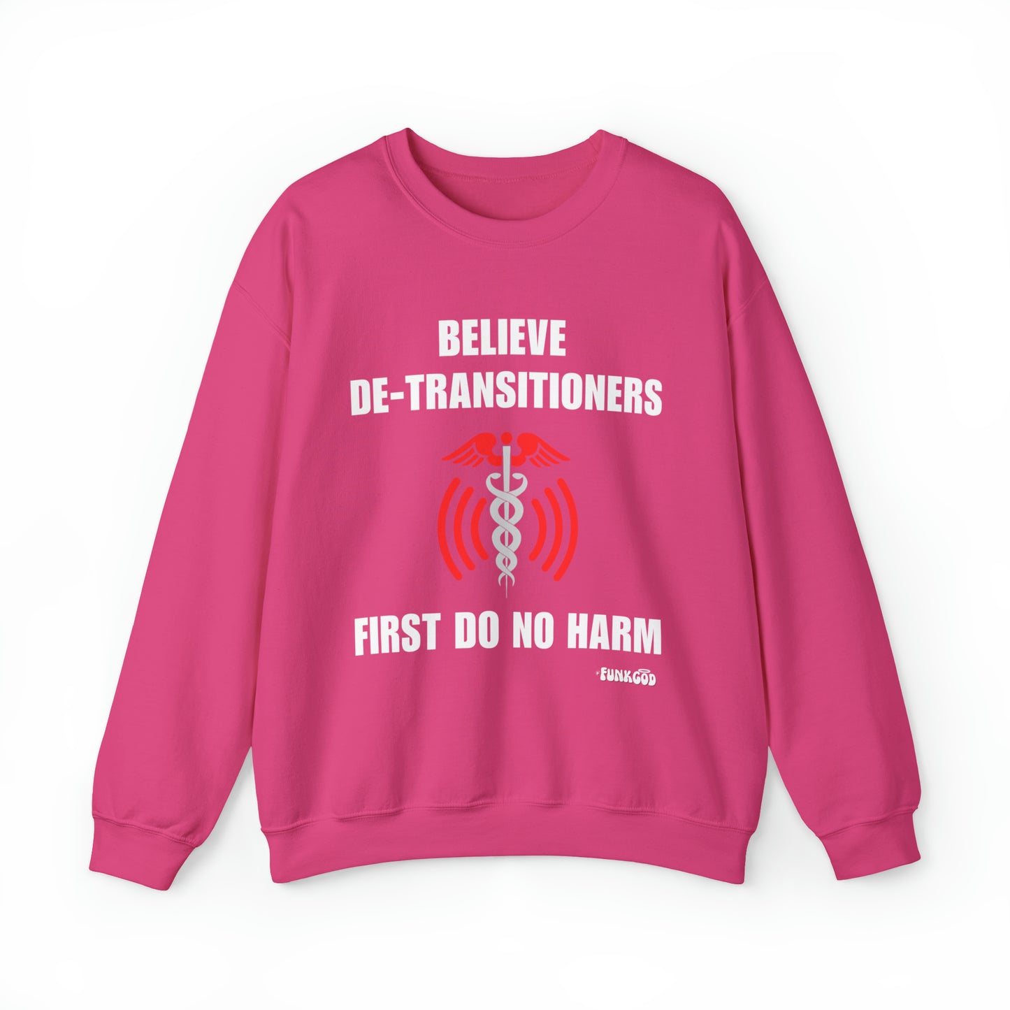 Believe De-transitioners, First Do No Harm Unisex Sweatshirt For Medical Ethics