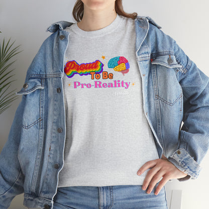 Proud to be Pro-Reality Pride Unisex T-Shirt