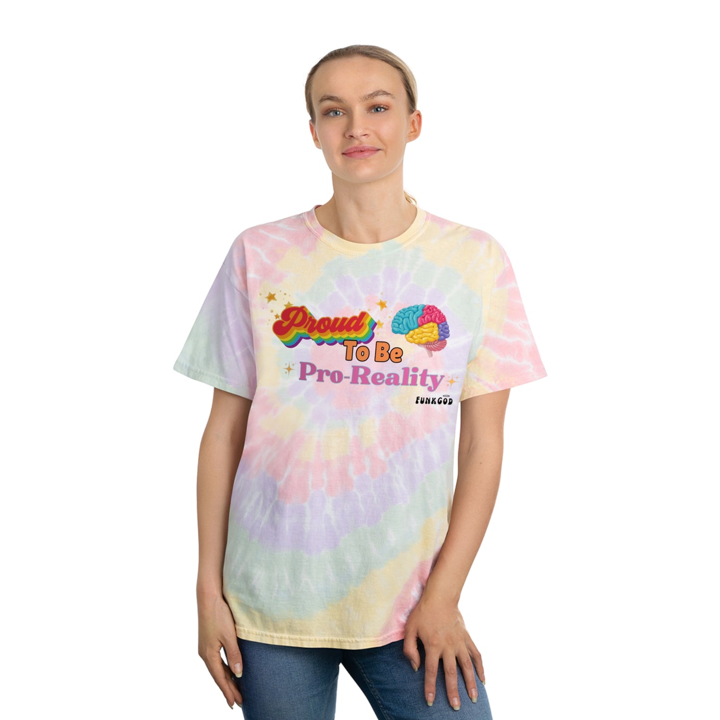 Proud to be Pro-Reality Rainbow Tie Dye Unisex Shirt