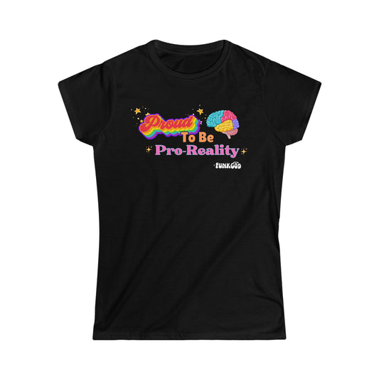 Proud to Be Pro-Reality Pride Women's T-Shirt