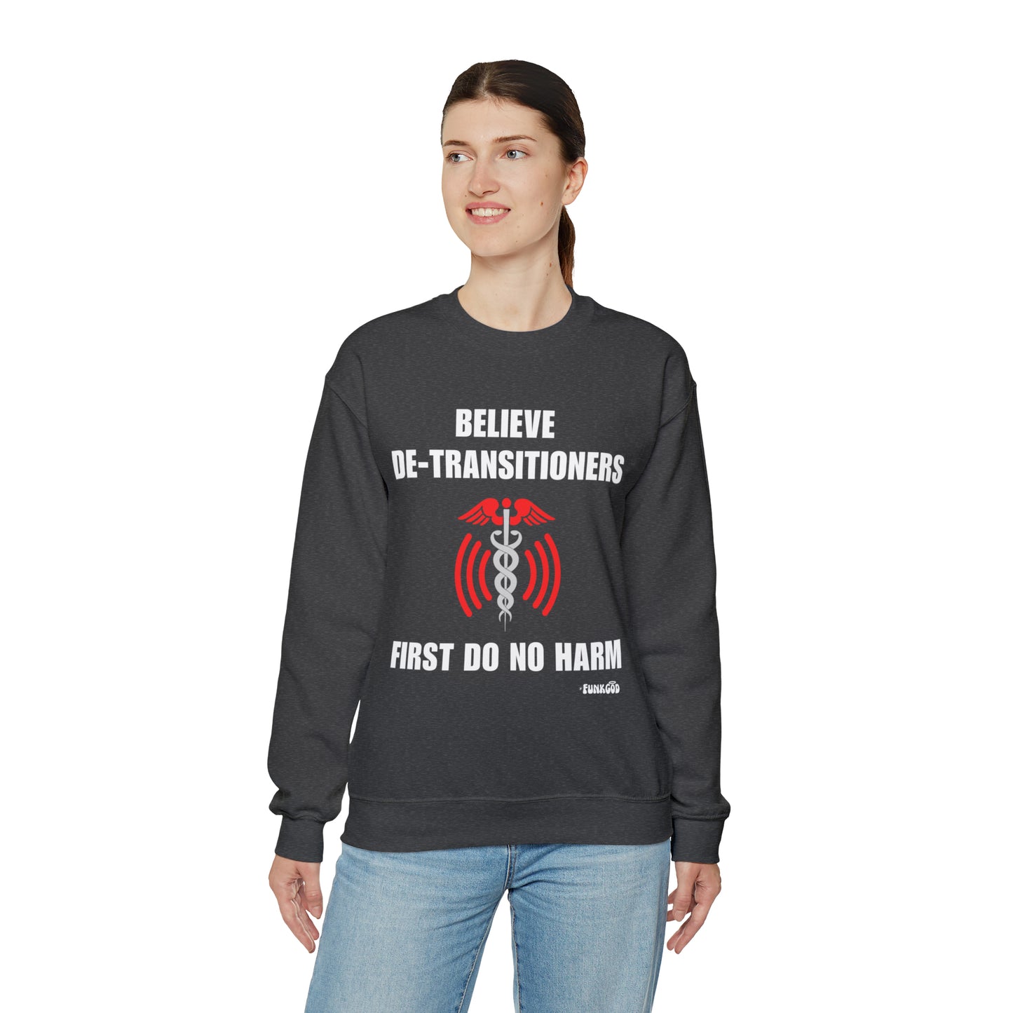 Believe De-transitioners, First Do No Harm Unisex Sweatshirt For Medical Ethics