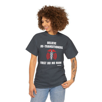 Believe De-Transitioners Unisex T Shirt For Medical Ethics