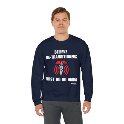 Believe De-transitioners, First Do No Harm Unisex Sweatshirt For Medical Ethics