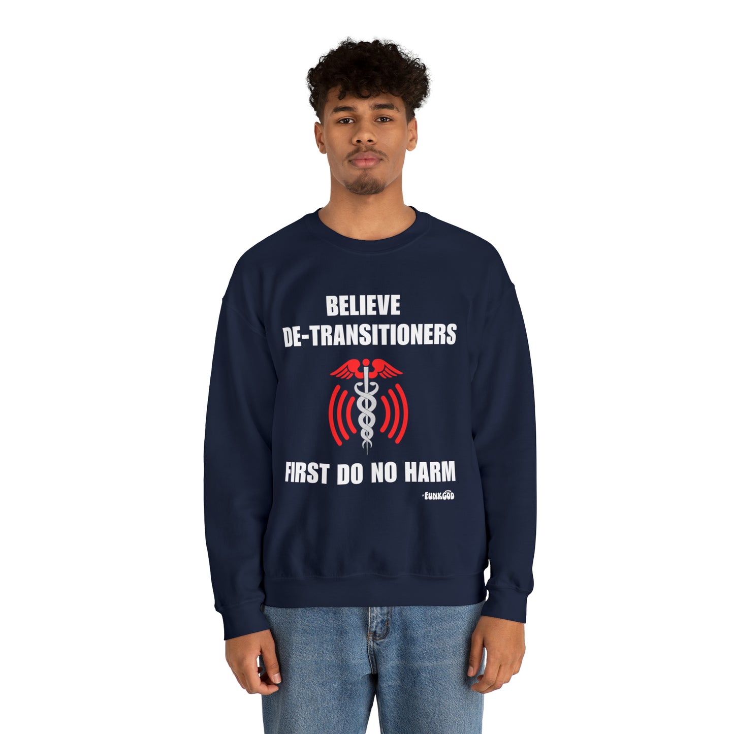 Believe De-transitioners, First Do No Harm Unisex Sweatshirt For Medical Ethics