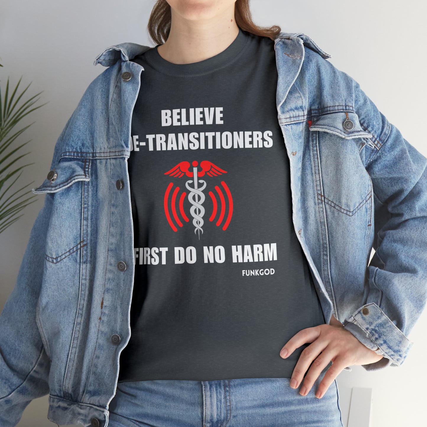 Believe De-Transitioners Unisex T Shirt For Medical Ethics