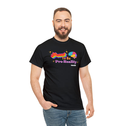 Proud to be Pro-Reality Pride Unisex T-Shirt