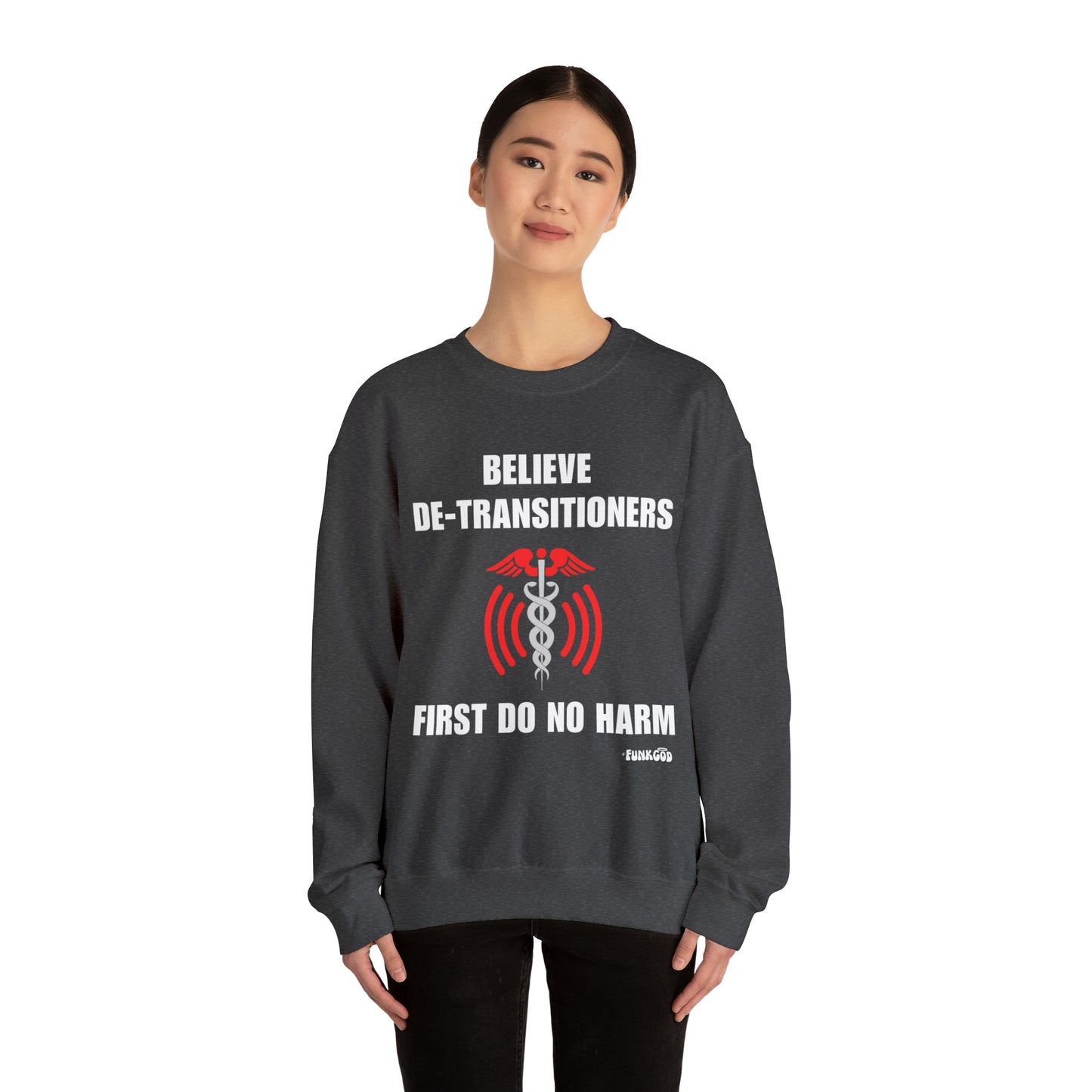 Believe De-transitioners, First Do No Harm Unisex Sweatshirt For Medical Ethics