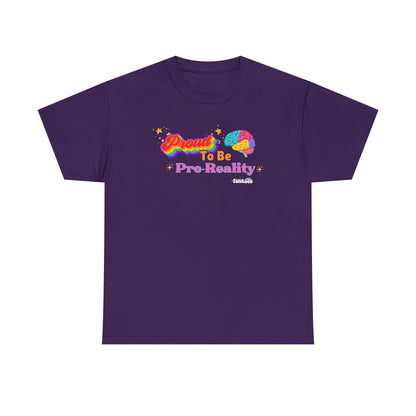 Proud to be Pro-Reality Pride Unisex T-Shirt