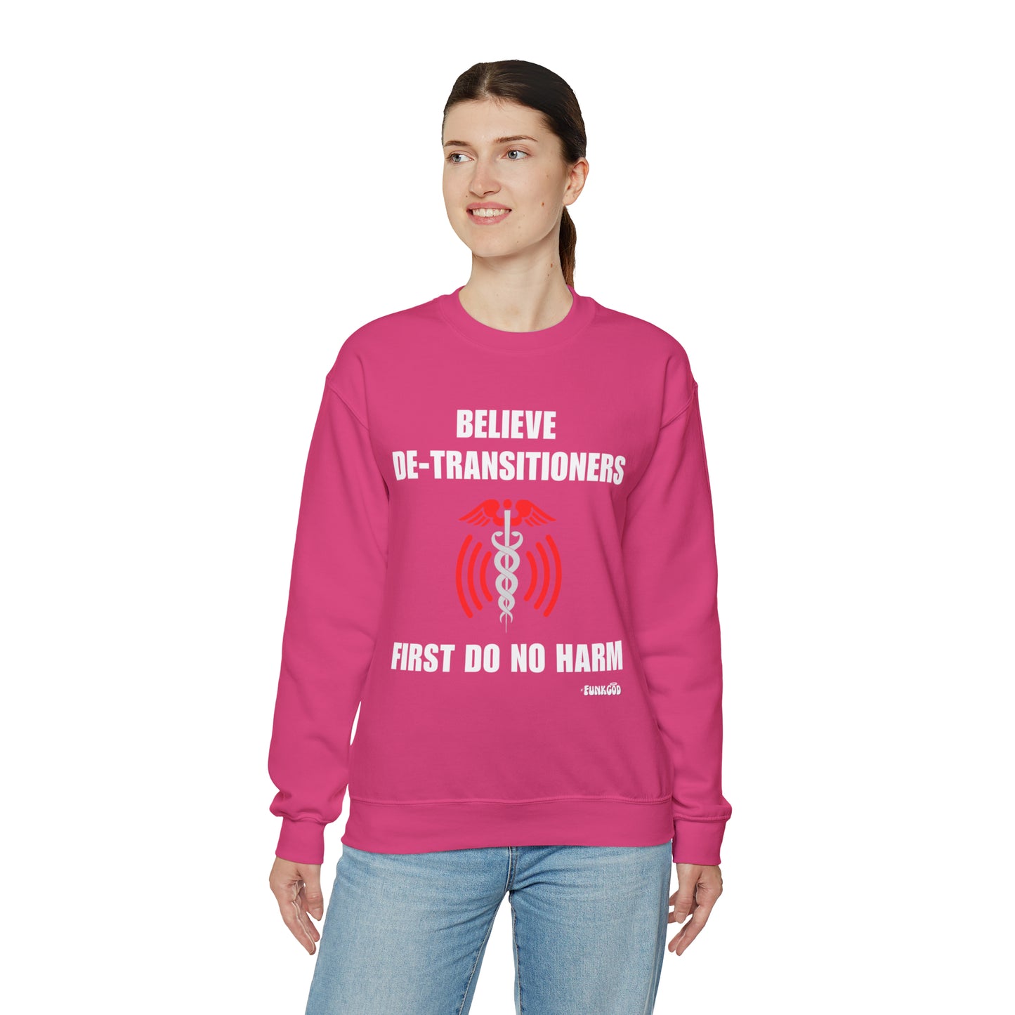 Believe De-transitioners, First Do No Harm Unisex Sweatshirt For Medical Ethics