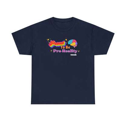 Proud to be Pro-Reality Pride Unisex T-Shirt