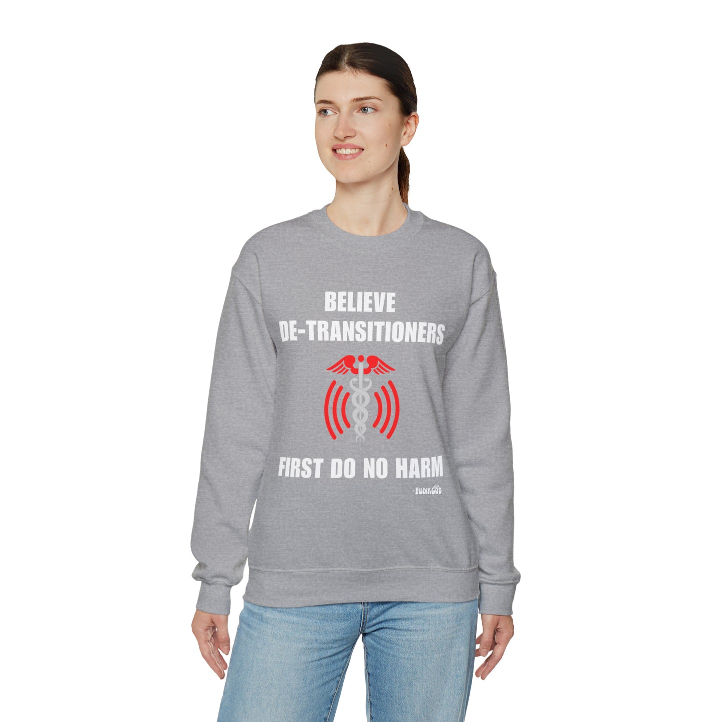 Believe De-transitioners, First Do No Harm Unisex Sweatshirt For Medical Ethics