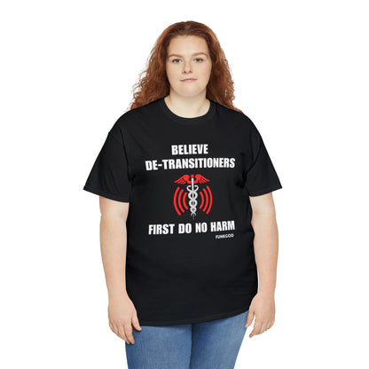 Believe De-Transitioners Unisex T Shirt For Medical Ethics