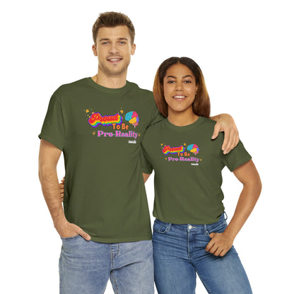 Proud to be Pro-Reality Pride Unisex T-Shirt