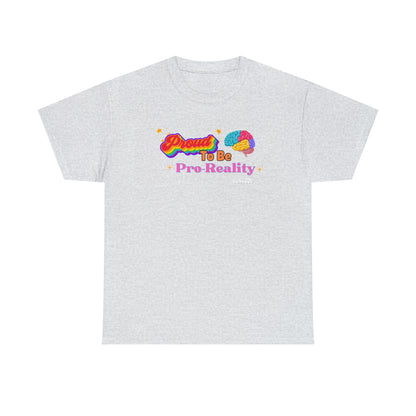 Proud to be Pro-Reality Pride Unisex T-Shirt