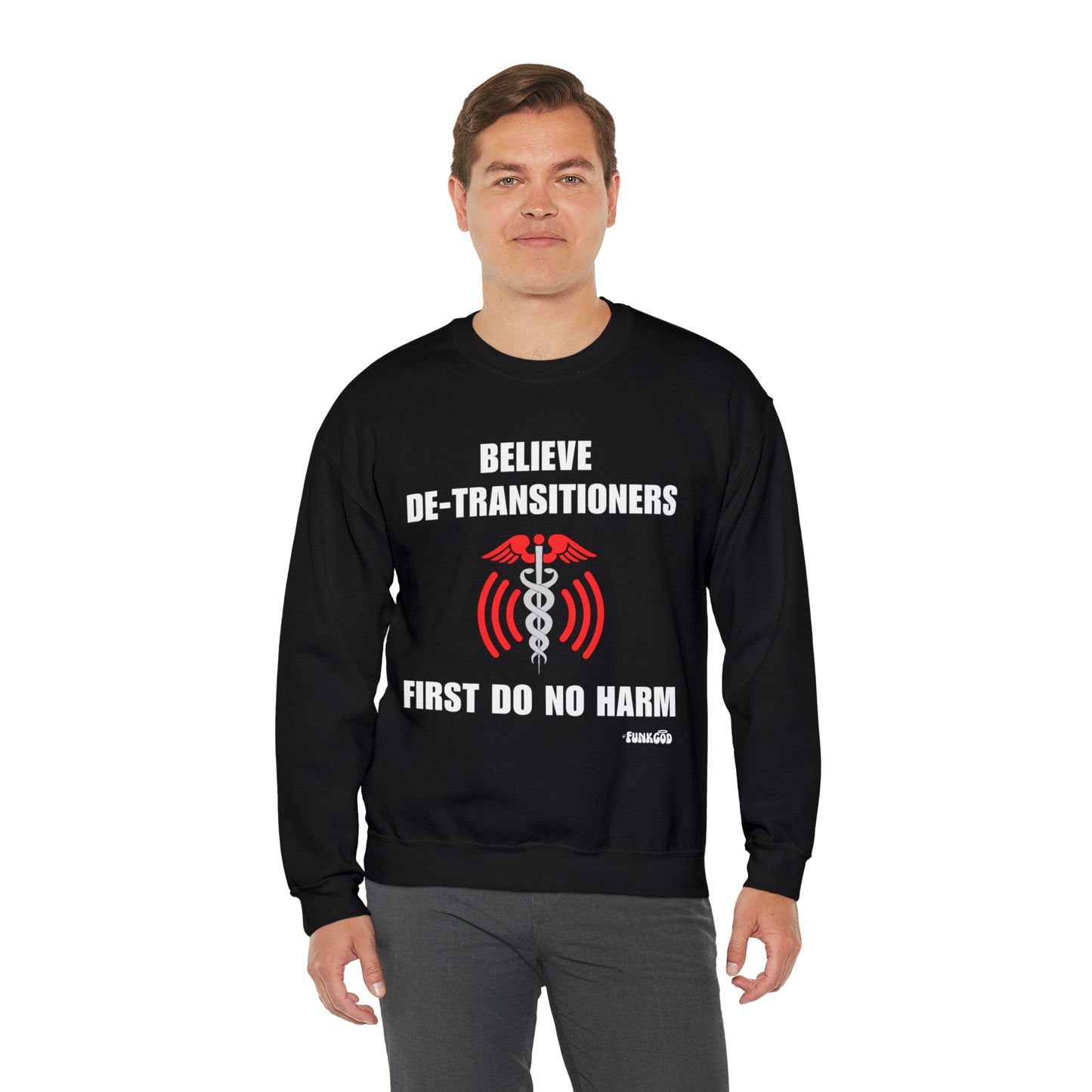 Believe De-transitioners, First Do No Harm Unisex Sweatshirt For Medical Ethics