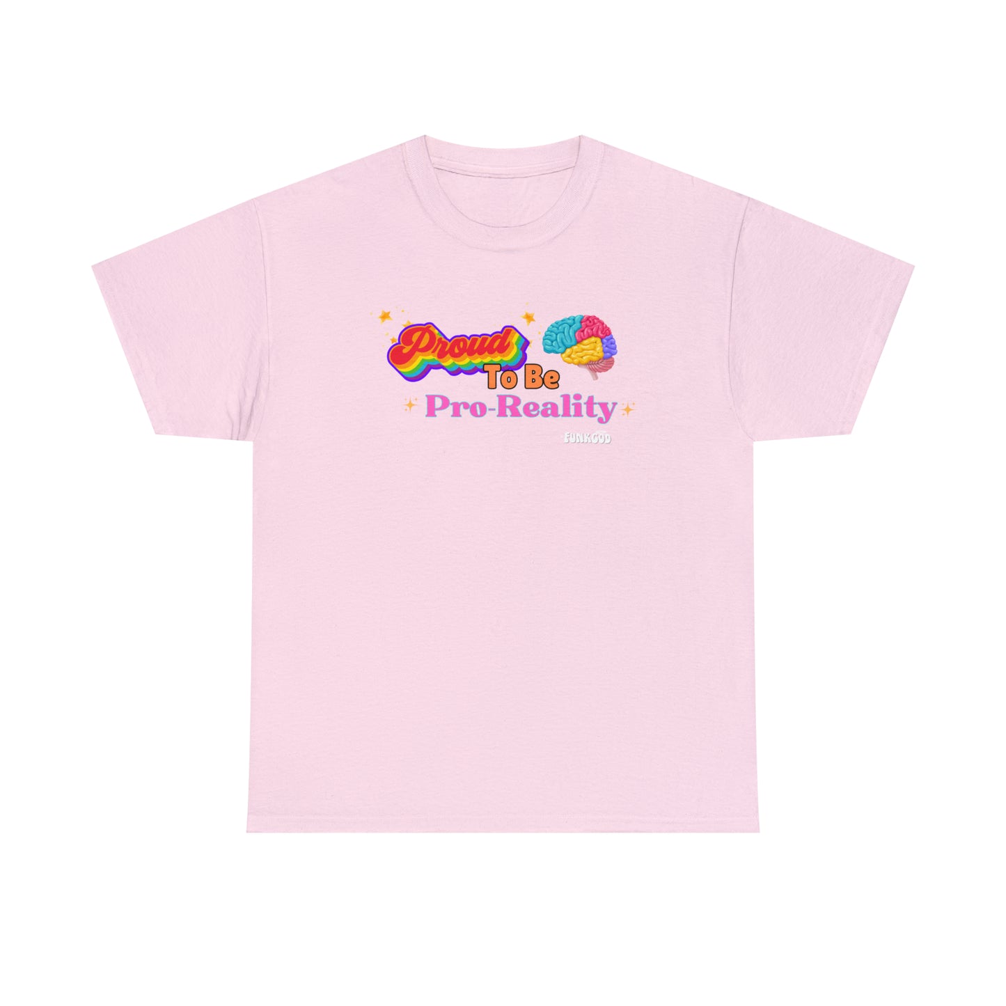 Proud to be Pro-Reality Pride Unisex T-Shirt