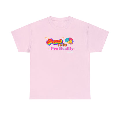 Proud to be Pro-Reality Pride Unisex T-Shirt