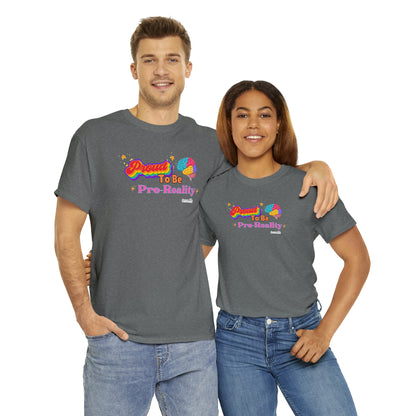 Proud to be Pro-Reality Pride Unisex T-Shirt