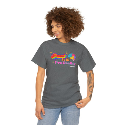 Proud to be Pro-Reality Pride Unisex T-Shirt