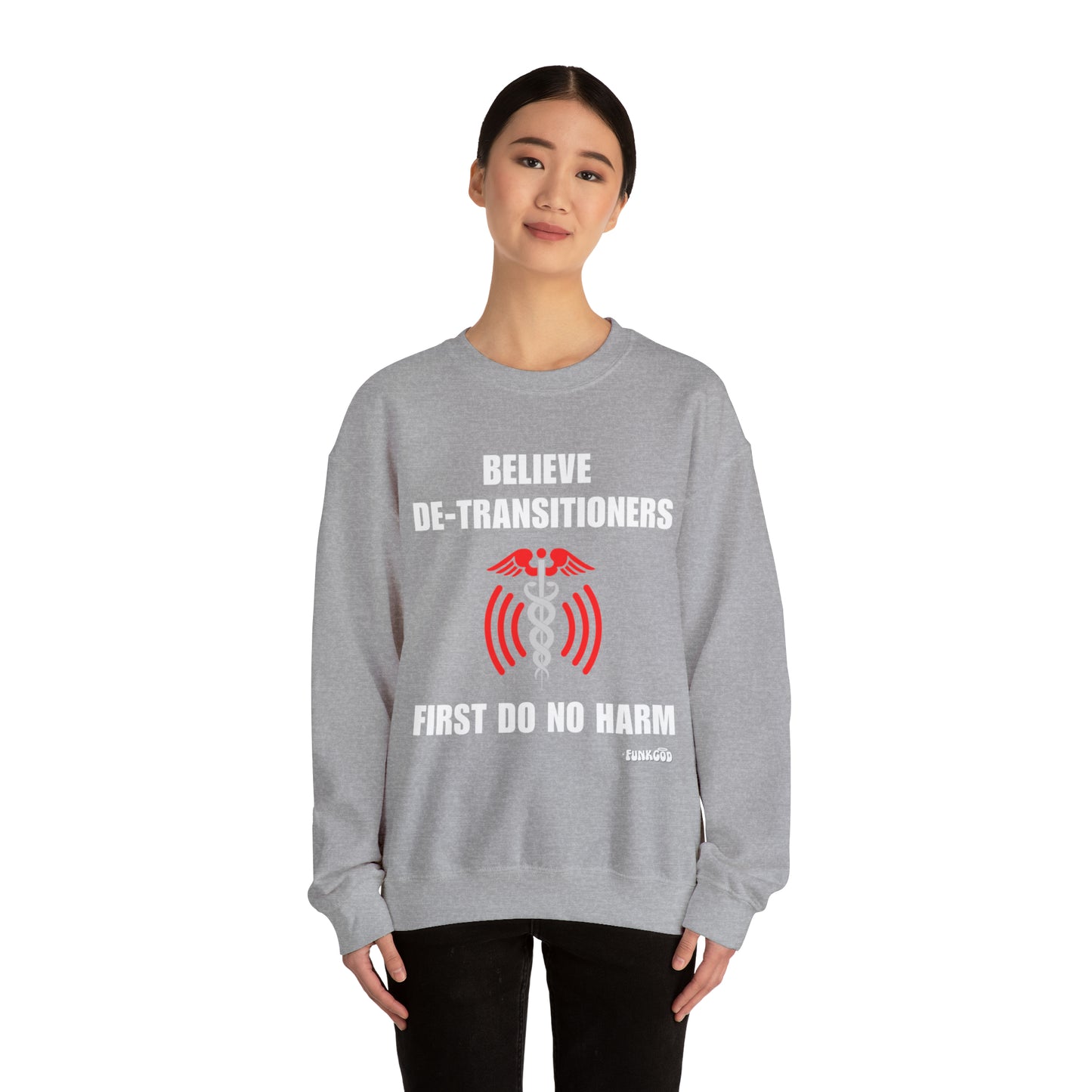 Believe De-transitioners, First Do No Harm Unisex Sweatshirt For Medical Ethics