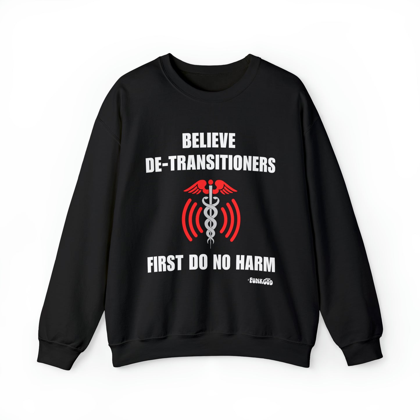 Believe De-transitioners, First Do No Harm Unisex Sweatshirt For Medical Ethics