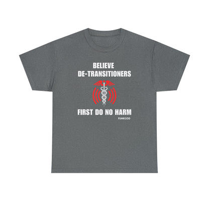 Believe De-Transitioners Unisex T Shirt For Medical Ethics